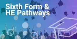 Sixth Form & HE Pathways